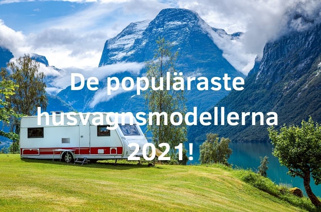 Populäraste husvagnsmodellerna 2021. 